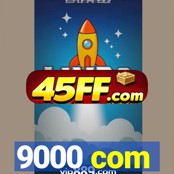 9000 com